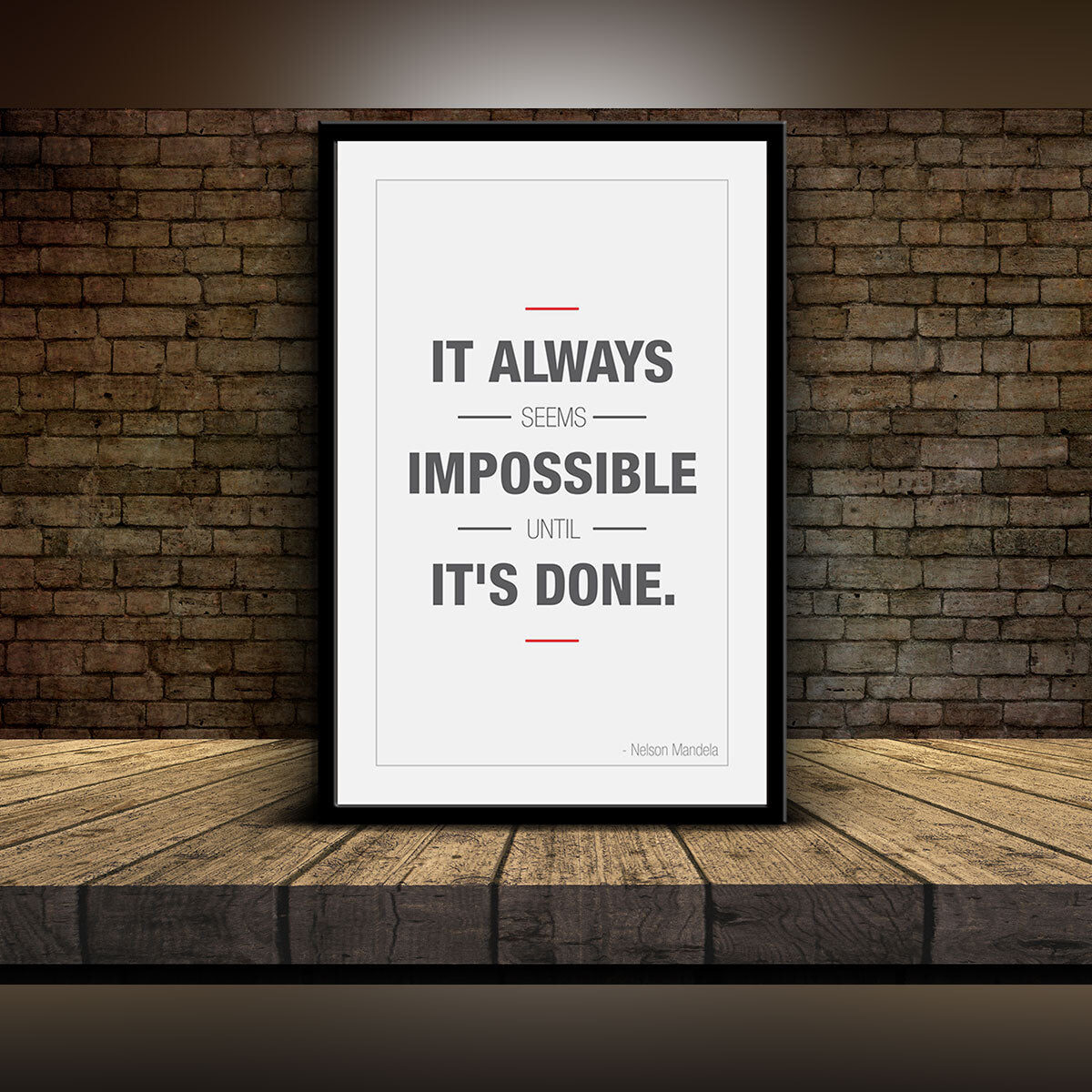 It always seems impossible until it’s done.