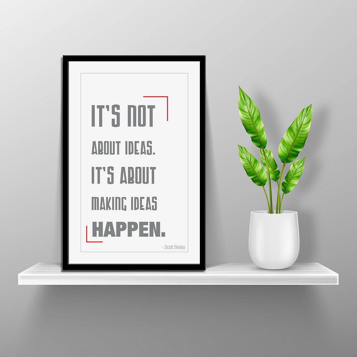 It’s not about ideas. It’s about making ideas happen.