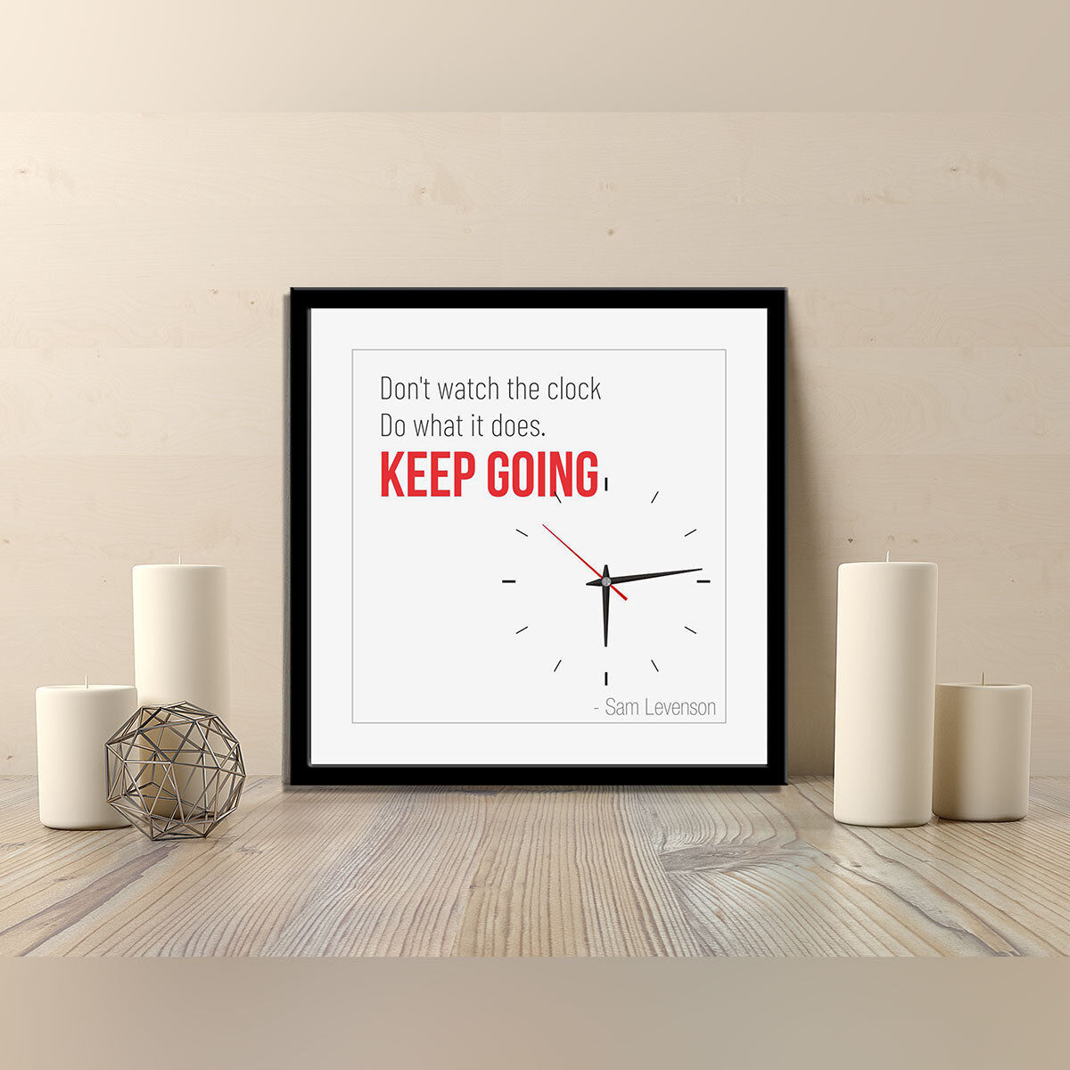 Don’t watch the clock; do what it does. Keep going.